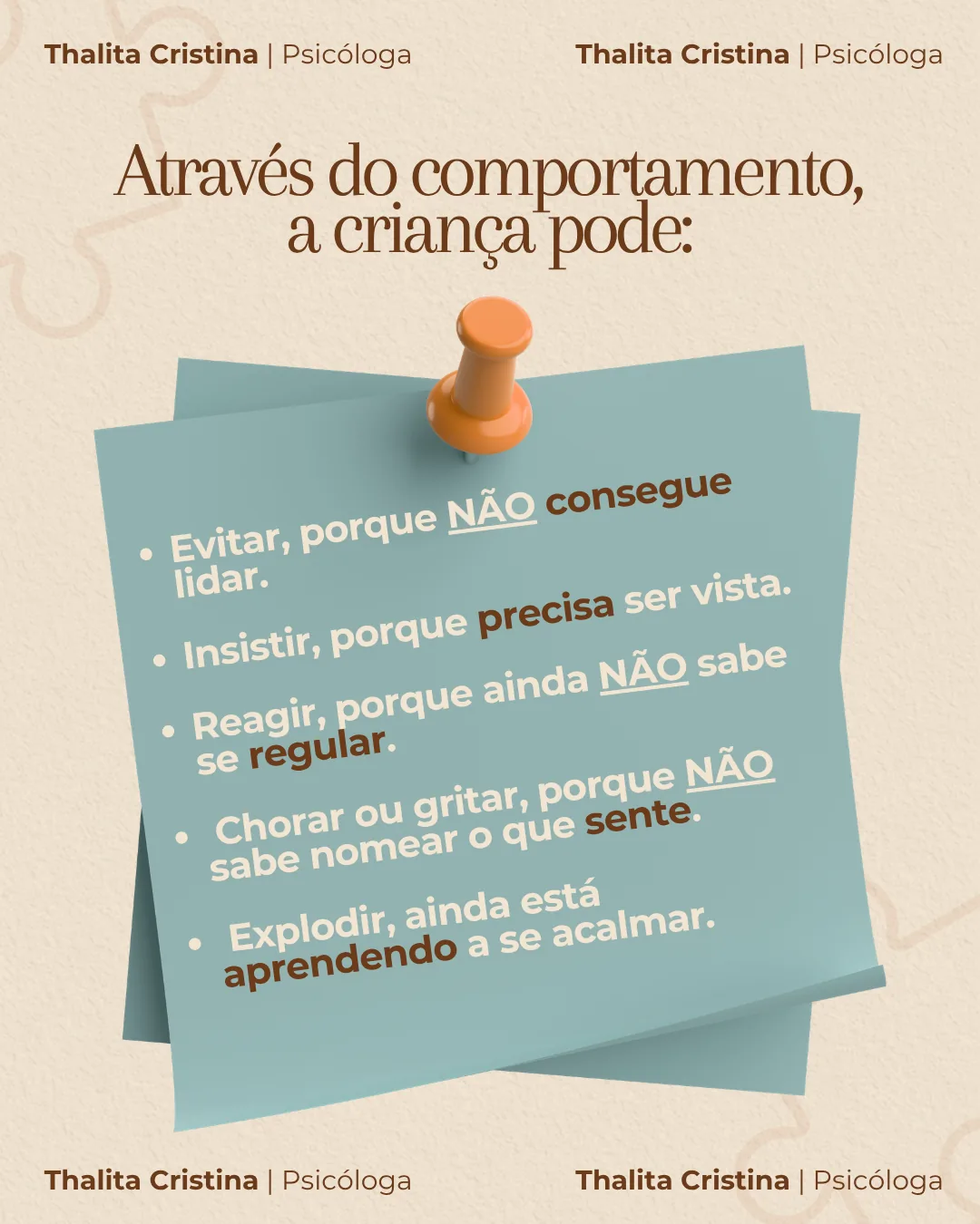 Bilhete fixado com alfinete listando o que a criança pode estar comunicando. Texto: Através do comportamento, a criança pode: evitar, porque não consegue lidar; insistir, porque precisa ser vista; reagir, porque ainda não sabe se regular; chorar ou gritar, porque não sabe nomear o que sente; explodir, porque ainda está aprendendo a se acalmar.